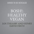 Cover Art for 9781094105307, Bosh!: The Healthy Vegan Diet by Ian Theasby, Henry David Firth