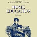 Cover Art for 9781674168807, Home Education (The Home Education Series) (Volume I) by Mason, Charlotte M