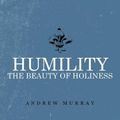 Cover Art for 9781941129326, Humility: The Beauty of Holiness by Andrew Murray