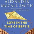 Cover Art for 9781638082989, Love In The Time Of Bertie by Alexander McCall Smith