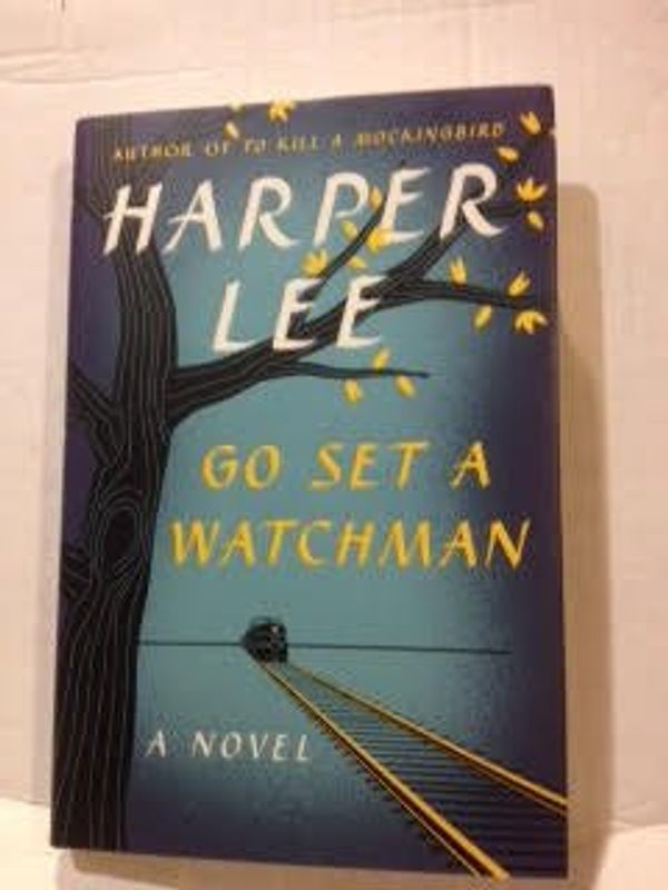 Cover Art for B074S54JJ5, Go Set A Watchman By Harper Lee New HB w. DJ Stated First Edition. Long Awaited Sequel to To Kill A Mockingbird by Harper Lee
