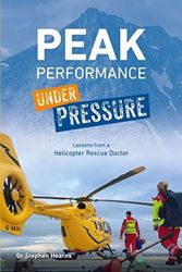 Cover Art for 9781859598566, Peak Performance Under Pressure: Lessons from a Helicopter Rescue Doctor by Stephen Hearns