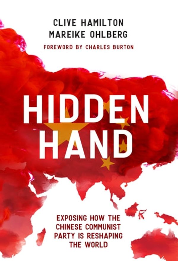 Cover Art for 9780888903068, Hidden Hand,: Exposing How the Chinese Communist Party is Reshaping the World by Clive Hamilton