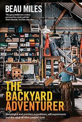 Cover Art for 9781922598660, The Backyard Adventurer: International Edition by Beau Miles