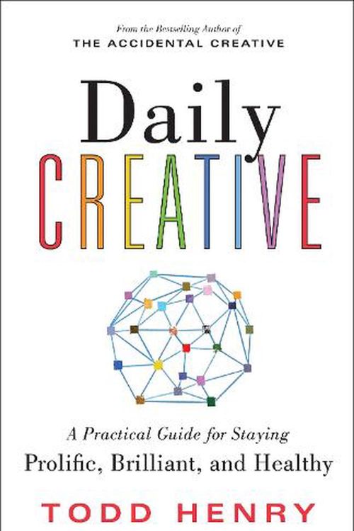 Cover Art for 9781728256641, Daily Creative: A Practical Guide for Staying Prolific, Brilliant, and Healthy by Todd Henry