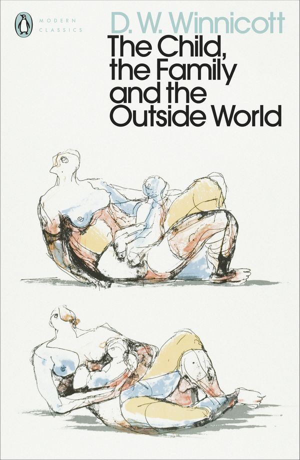 Cover Art for 9780241455685, The Child, the Family, and the Outside World by D. W. Winnicott