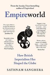 Cover Art for 9780241600412, Empireworld: How British Imperialism Has Shaped the Globe by Sathnam Sanghera