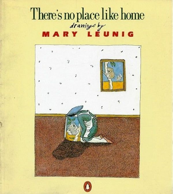 Cover Art for 9780140064438, There's No Place Like Home by Mary Leunig