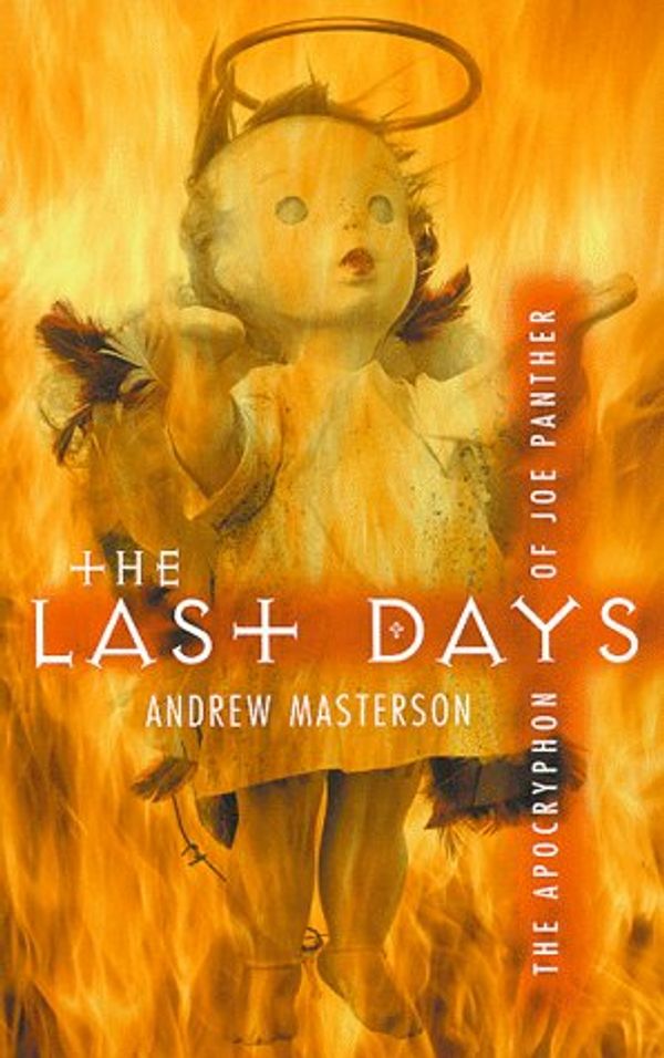 Cover Art for 9780330375610, The Last Days: The Apocryphon of Joe Panther by Andrew Masterson