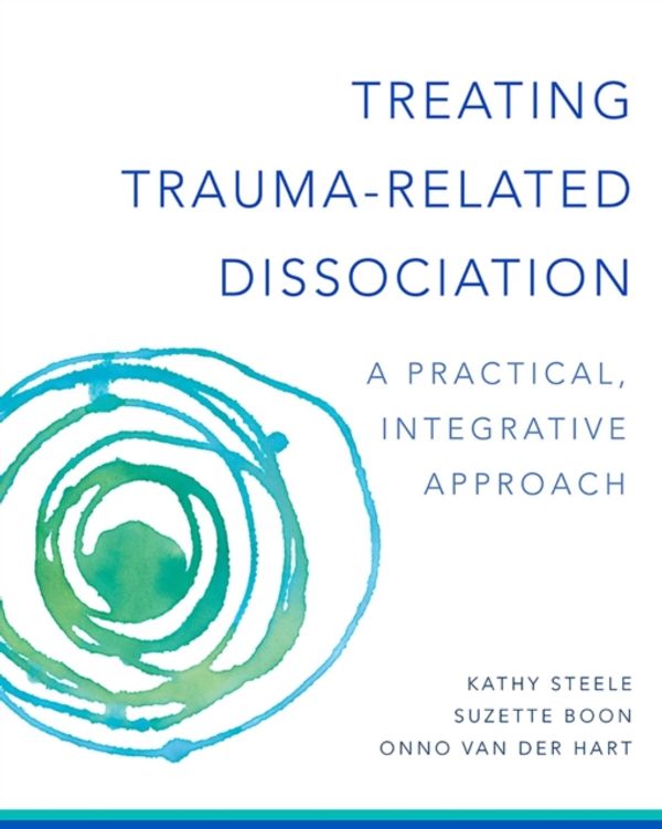 Cover Art for 9780393707595, Treating Trauma-related Dissociation: A Practical, Integrative Approach by Kathy Steele