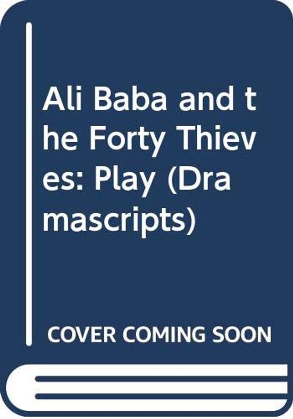 Cover Art for 9780333433812, Ali Baba and the Forty Thieves: Play (Dramascripts) by Guy R. Williams