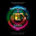 Cover Art for 9780593164549, Watching from the Dark by Gytha Lodge