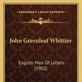 Cover Art for 9781164634836, John Greenleaf Whittier by Thomas Wentworth Higginson (author)