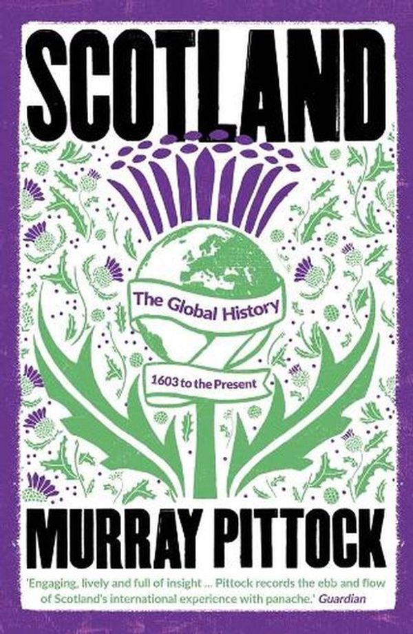 Cover Art for 9780300273014, Scotland: The Global History: 1603 to the Present by Murray Pittock