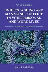 Cover Art for 9781516537983, Understanding and Managing Conflict in Your Personal and Work Lives: A Behavioral Approach by Marla I. Hall