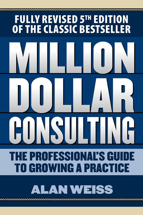 Cover Art for 9781259588624, Million Dollar Consulting by Alan Weiss