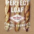 Cover Art for 9780670025619, In Search of the Perfect Loaf: A Home Baker's Odyssey by Samuel Fromartz