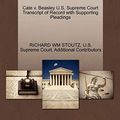 Cover Art for 9781270278146, Cate V. Beasley U.S. Supreme Court Transcript of Record with Supporting Pleadings by Richard Wm Stoutz, Additional Contributors