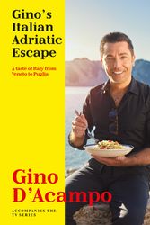 Cover Art for 9781473690196, Gino's Italian Adriatic Escape: THE NEW COOKBOOK FROM THE ITV SERIES by Gino D'Acampo