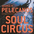 Cover Art for 9780752858791, Soul Circus by George Pelecanos