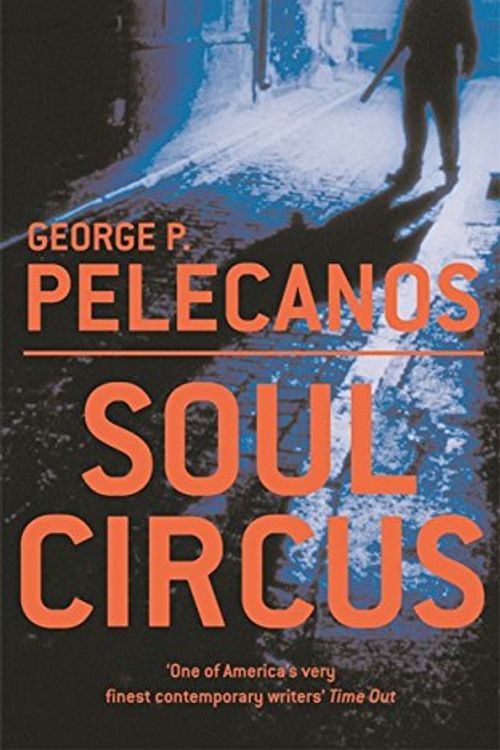 Cover Art for 9780752858791, Soul Circus by George Pelecanos