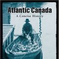 Cover Art for 9780195418293, Atlantic Canada: A Concise History by Margaret R. Conrad