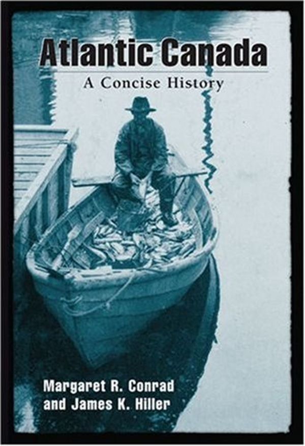 Cover Art for 9780195418293, Atlantic Canada: A Concise History by Margaret R. Conrad