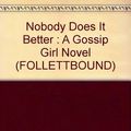 Cover Art for B0036EB5BK, Nobody Does It Better : A Gossip Girl Novel (FOLLETTBOUND) by Cecily Von Ziegesar