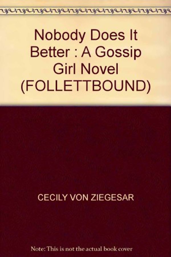 Cover Art for B0036EB5BK, Nobody Does It Better : A Gossip Girl Novel (FOLLETTBOUND) by Cecily Von Ziegesar