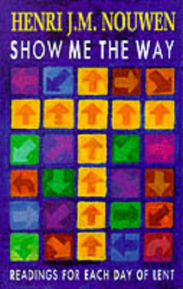 Cover Art for 9780232519983, Show Me the Way by Henri Nouwen