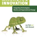 Cover Art for B005J58TKY, Managing Innovation: Integrating Technological, Market and Organizational Change by Joe Tidd, John Bessant