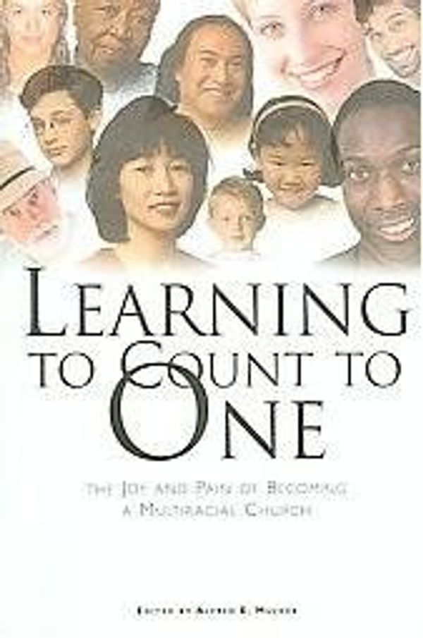 Cover Art for 9781592552962, Learning to Count to One: The Joy And Pain of Becoming a Multiracial Church by Al Mulder