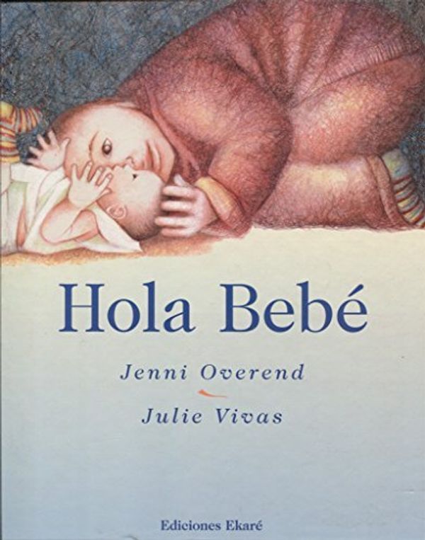 Cover Art for 9789802572540, Hola Bebe/ Hello Baby by Overend, Jenni, Dearden, Carmen Diana