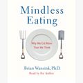 Cover Art for 9780739340387, Mindless Eating by Brian Wansink
