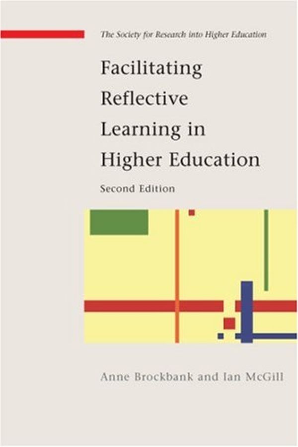 Cover Art for 9780335220922, Facilitating Reflective Learning in Higher Education by Anne Brockbank