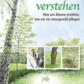 Cover Art for 9783895663659, Bäume verstehen: Was uns Bäume erzählen, wie wir sie naturgemäß pflegen by Peter Wohlleben