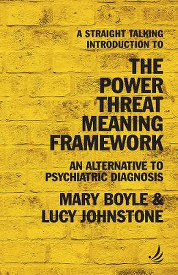Cover Art for 9781910919712, A Straight Talking Introduction to the Power Threat Meaning Framework: An alternative to psychiatric diagnosis (The Straight Talking Introduction series) by Lucy Johnstone, Mary Boyle