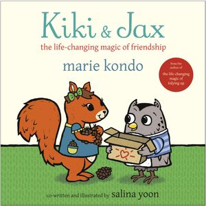 Cover Art for 9780525646266, Kiki & Jax: The Life-Changing Magic of Friendship by Marie Kondo