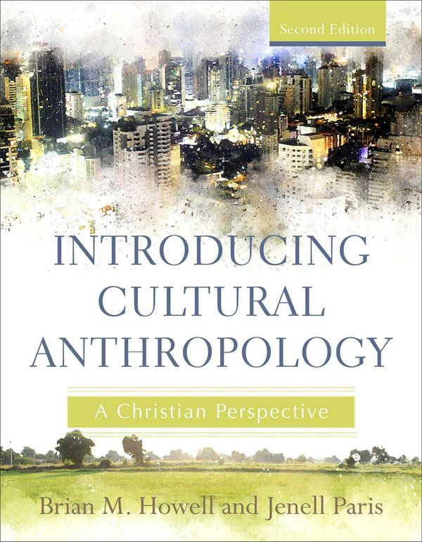 Cover Art for 9781540961013, Introducing Cultural Anthropology: A Christian Perspective by Brian M. Howell