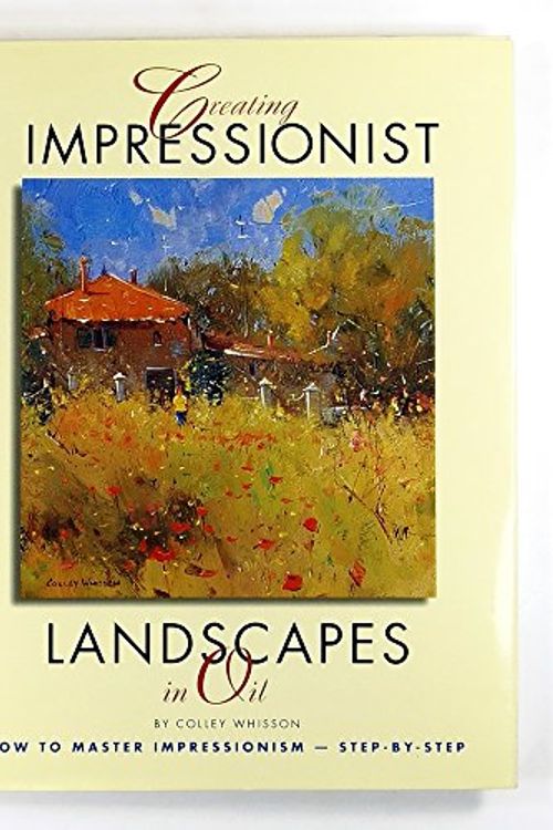 Cover Art for 9781929834105, Creating Impressionist Landscapes in Oil by Colley Whisson
