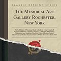 Cover Art for 9781333546489, The Memorial Art Gallery Rochester, New York: An Exhibition of Paintings Made in India by Colin Campbell Cooper and Emma Lampert Cooper; A Collection ... Artists; Miniatures by Mathias Sandor; O by Colin Campbell Cooper