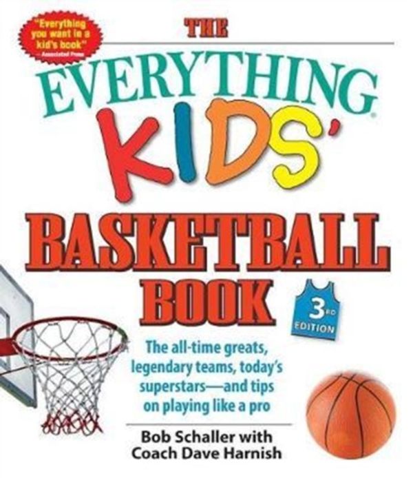 Cover Art for 9781507204801, The Everything Kids' Basketball Book, 3rd Edition: The All-Time Greats, Legendary Teams, Today's Superstars--And Tips on Playing Like a Pro (Everything(r) Kids) by Bob Schaller