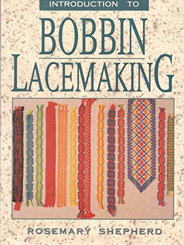 Cover Art for 9780916896652, Us Introduction Bobbin Lacemaking by Rosemary Shepherd