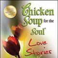 Cover Art for 9781623610746, Chicken Soup for the Soul Love Stories by Jack Canfield