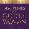 Cover Art for 9781581342086, Disciplines of a Godly Woman by Barbara Hughes