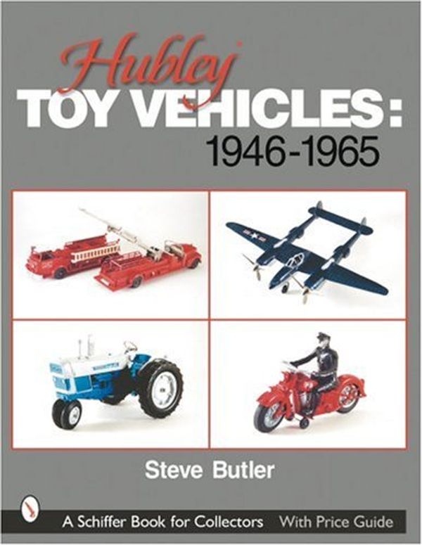 Cover Art for 9780764314056, Hubley Toy Vehicles 1965 (Schiffer Book for Collectors) by Steve Butler