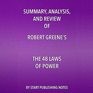 Cover Art for B073HGHS57, Summary, Analysis, and Review of Robert Greene's 'The 48 Laws of Power' by Start Publishing Notes