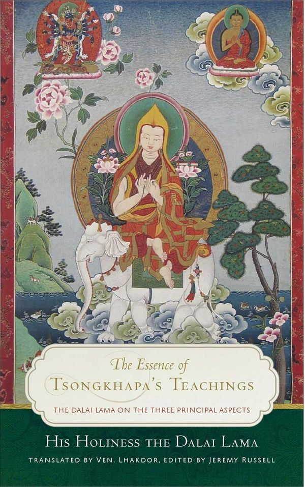 Cover Art for 9781614295693, The Essence of Tsongkhapa's Teachings: The Dalai Lama on the Three Principal Aspects by Lama His Holiness the Dalai