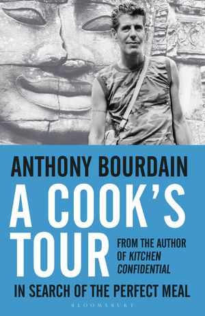 Cover Art for 9781608195176, A Cook's Tour: In Search of the Perfect Meal by Anthony Bourdain