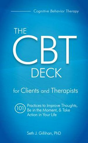 Cover Art for 9781683732464, The CBT Deck: 101 Practices to Improve Thoughts, Be in the Moment & Take Action in Your Life by Seth Gillihan